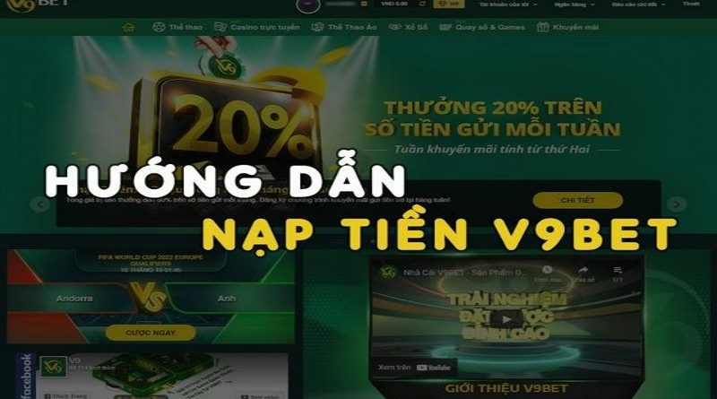 Hướng dẫn các bước nạp tiền V9bet một cách đơn giản và dễ dàng