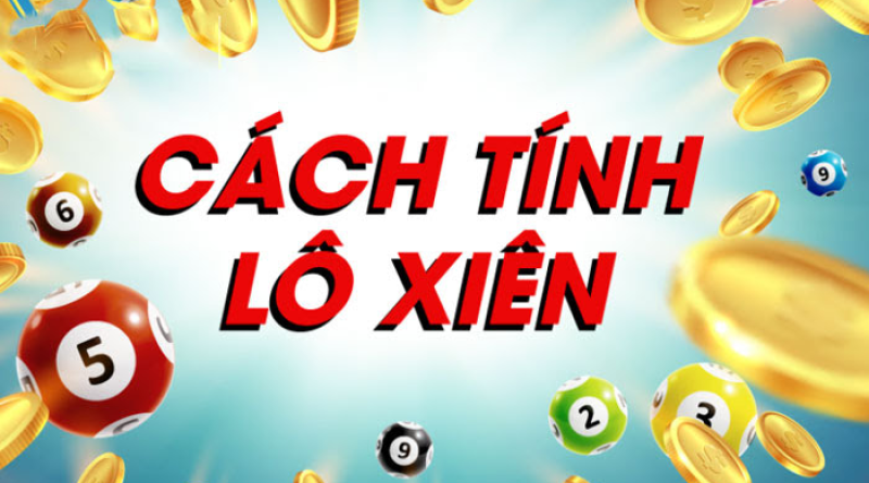 Hướng dẫn cách tính lô xiên 2 miền Bắc đơn giản và dễ trúng