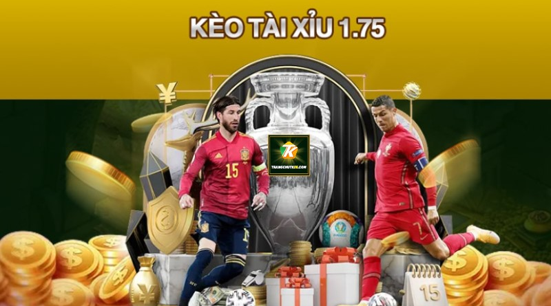 Kèo chấp 1.75 là gì? Làm sao để thắng lớn khi đặt cược?