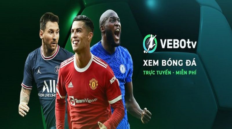 5 điểm vượt trội của site Vebo vebolive.net so với các kênh xem bóng đá hiện nay