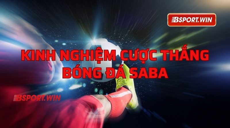 Các bước tham gia cá cược bóng đá Saba tại Bsport đạt hiệu quả cao
