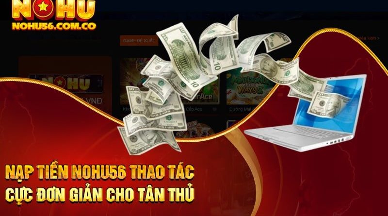 Tận hưởng khuyến mãi siêu khủng khi nạp tiền Nohu Club