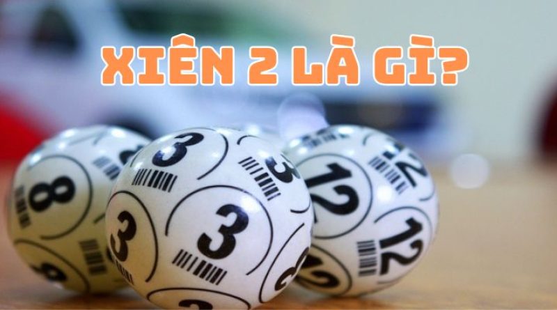 Đánh Xiên 2 Ăn Bao Nhiêu Và Soi Cầu Thế Nào Hiệu Quả Nhất 