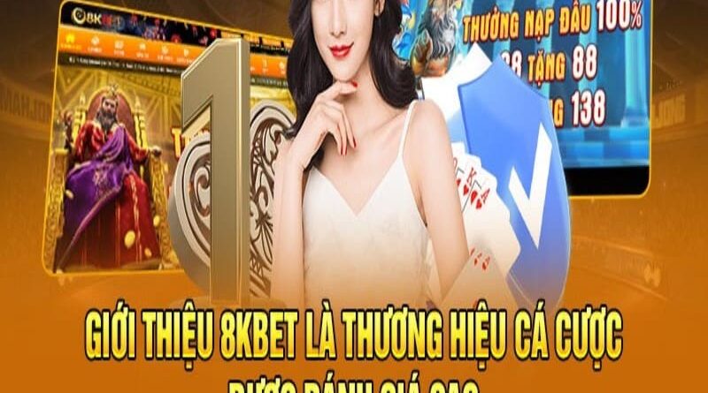 Giới thiệu chi tiết về nhà cái 8KBET – địa chỉ cá cược online chất lượng