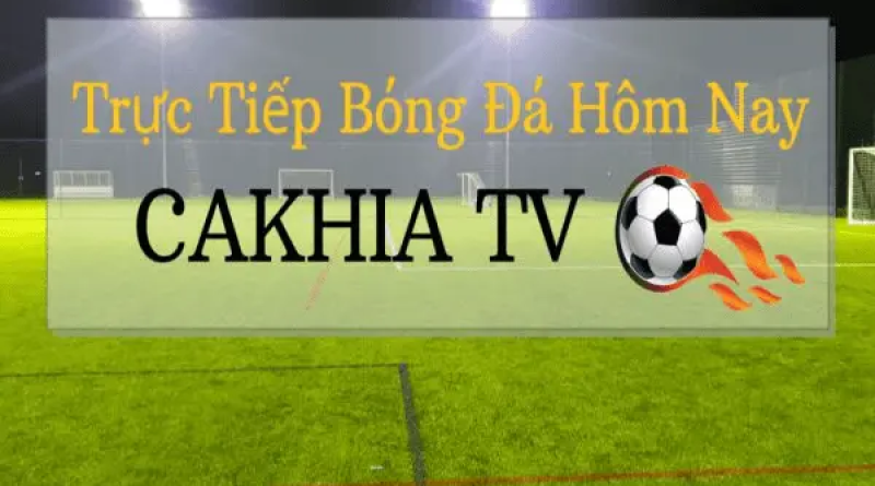 Cakhia-tv.fun – Kênh xem bóng đá uy tín với nhiều tính năng 