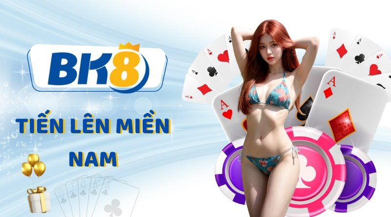 Tiến Lên Miền Nam – Tựa game huyền thoại bất diệt tại BK8
