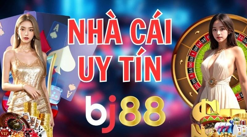Bj88 – Nhà cái cá cược trực tuyến hàng đầu châu Á